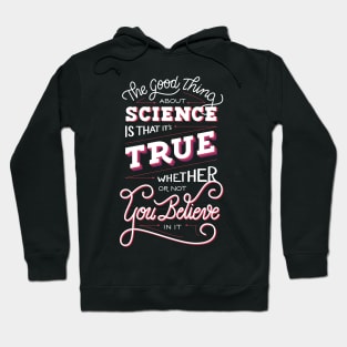 The Good Thing About Science Hoodie